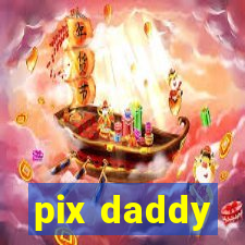 pix daddy